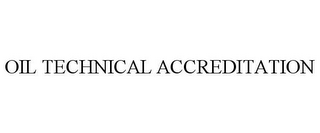 OIL TECHNICAL ACCREDITATION