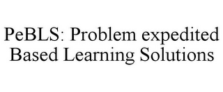 PEBLS: PROBLEM EXPEDITED BASED LEARNING SOLUTIONS