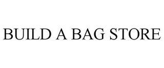 BUILD A BAG STORE