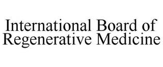 INTERNATIONAL BOARD OF REGENERATIVE MEDICINE