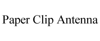 PAPER CLIP ANTENNA