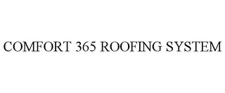 COMFORT 365 ROOFING SYSTEM