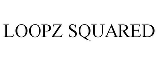 LOOPZ SQUARED