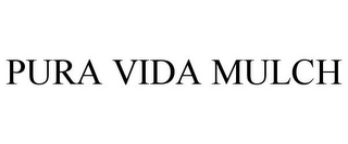 PURA VIDA MULCH