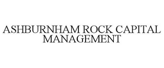 ASHBURNHAM ROCK CAPITAL MANAGEMENT