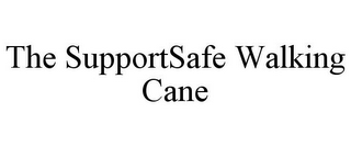 THE SUPPORTSAFE WALKING CANE