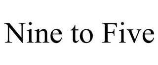 NINE TO FIVE