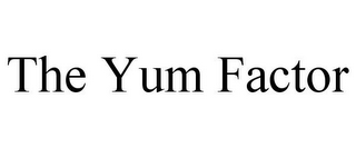 THE YUM FACTOR