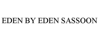 EDEN BY EDEN SASSOON