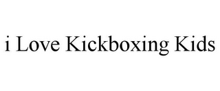 I LOVE KICKBOXING KIDS