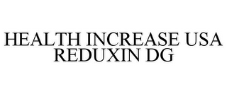 HEALTH INCREASE USA REDUXIN DG