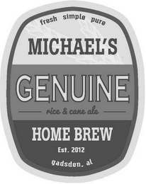 FRESH SIMPLE PURE MICHAEL'S GENUINE HOMEBREW RICE & CANE ALE EST.2012 GADSDEN, AL