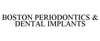 BOSTON PERIODONTICS & DENTAL IMPLANTS