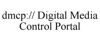 DMCP:// DIGITAL MEDIA CONTROL PORTAL