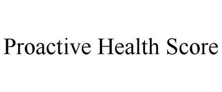 PROACTIVE HEALTH SCORE