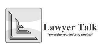 LT LAWYER TALK, LLC "SYNERGIZE YOUR INDUSTRY SERVICES"