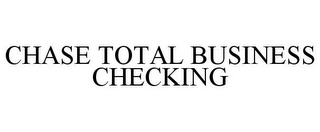 CHASE TOTAL BUSINESS CHECKING