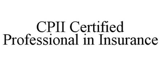 CPII CERTIFIED PROFESSIONAL IN INSURANCE