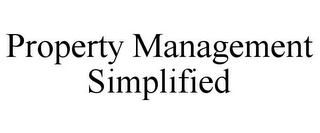 PROPERTY MANAGEMENT SIMPLIFIED