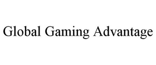 GLOBAL GAMING ADVANTAGE
