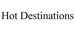 HOT DESTINATIONS