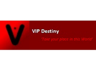 V VIP DESTINY 'TAKE YOUR PLACE IN THIS WORLD'