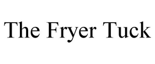 THE FRYER TUCK