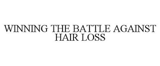 WINNING THE BATTLE AGAINST HAIR LOSS