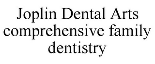 JOPLIN DENTAL ARTS COMPREHENSIVE FAMILY DENTISTRY