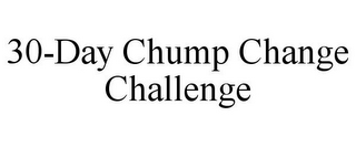 30-DAY CHUMP CHANGE CHALLENGE