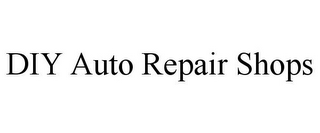 DIY AUTO REPAIR SHOPS