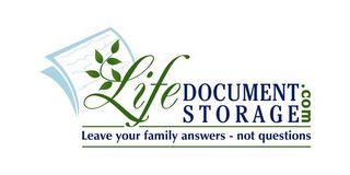 LIFEDOCUMENT STORAGE .COM LEAVE YOUR FAMILY ANSWERS - NOT QUESTIONS