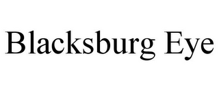BLACKSBURG EYE