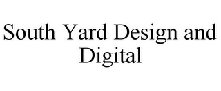 SOUTH YARD DESIGN AND DIGITAL