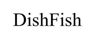 DISHFISH
