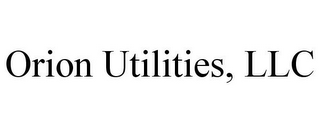 ORION UTILITIES, LLC