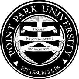 POINT PARK UNIVERSITY PRO ARTE PRO COMMUNITATE PRO PROFESSIONE PITTSBURGH, PA