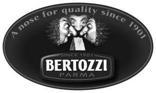 A NOSE FOR QUALITY SINCE 1901 SINCE 1901 BERTOZZI PARMA