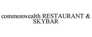 COMMONWEALTH RESTAURANT & SKYBAR