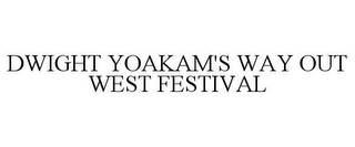 DWIGHT YOAKAM'S WAY OUT WEST FESTIVAL