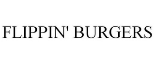 FLIPPIN' BURGERS