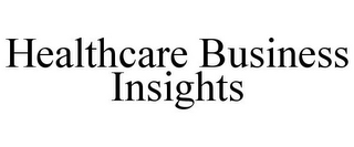 HEALTHCARE BUSINESS INSIGHTS