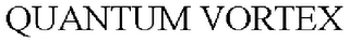QUANTUM VORTEX