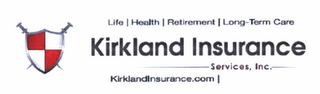 LIFE HEALTH RETIREMENT LONG-TERM CARE KIRKLAND INSURANCE SERVICES, INC. KIRKLANDINSURANCE.COM 800-420-9751