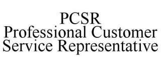 PCSR PROFESSIONAL CUSTOMER SERVICE REPRESENTATIVE