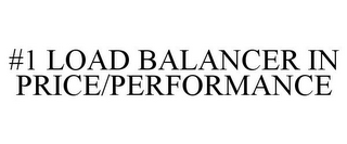 #1 LOAD BALANCER IN PRICE/PERFORMANCE