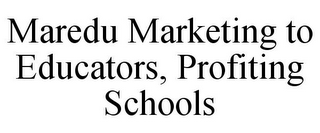 MAREDU MARKETING TO EDUCATORS, PROFITING SCHOOLS