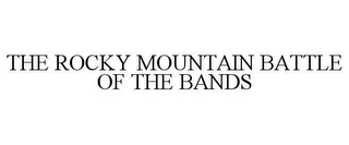 THE ROCKY MOUNTAIN BATTLE OF THE BANDS