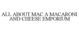 ALL ABOUT MAC A MACARONI AND CHEESE EMPORIUM