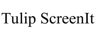 TULIP SCREENIT